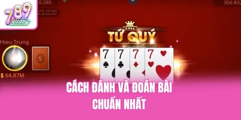 Cách đánh và đoán bài chuẩn nhất 