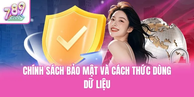 Chính sách bảo mật và cách thức dùng dữ liệu