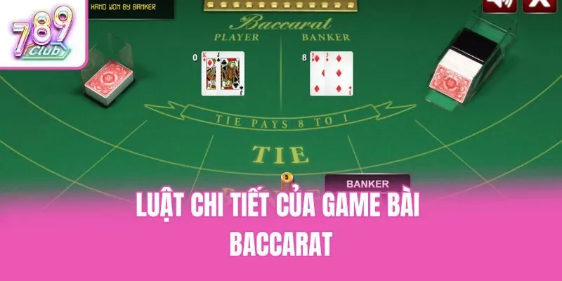 Luật chi tiết của game bài baccarat