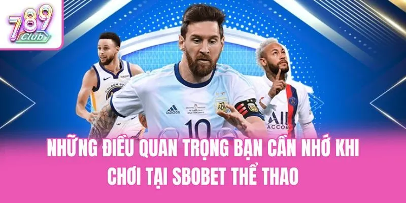 Những điều quan trọng bạn cần nhớ khi chơi tại Sbobet thể thao