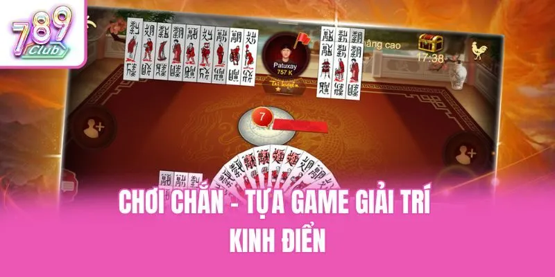 Chơi Chắn - tựa game giải trí kinh điển