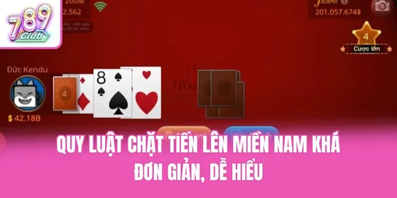 Quy luật chặt Tiến Lên Miền Nam khá đơn giản, dễ hiểu