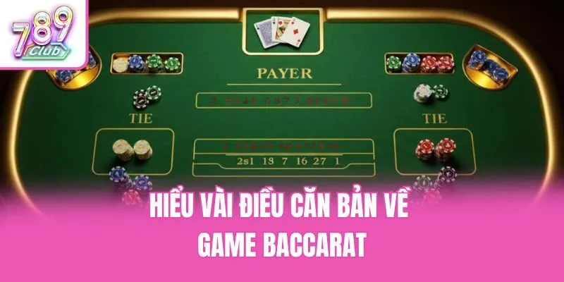 Hiểu vài điều căn bản về game baccarat