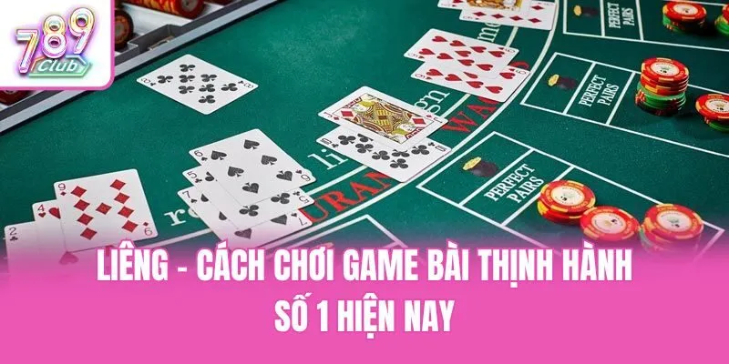 Liêng - Cách Chơi Game Bài Thịnh Hành Số 1 Hiện Nay