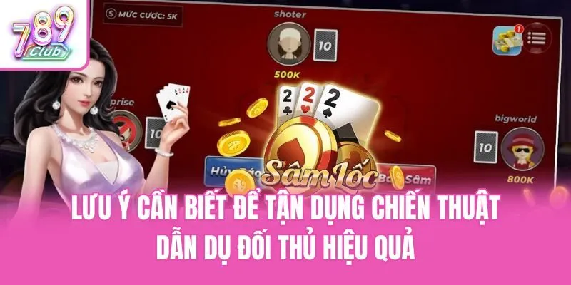 Lưu ý cần biết để tận dụng chiến thuật dẫn dụ đối thủ hiệu quả