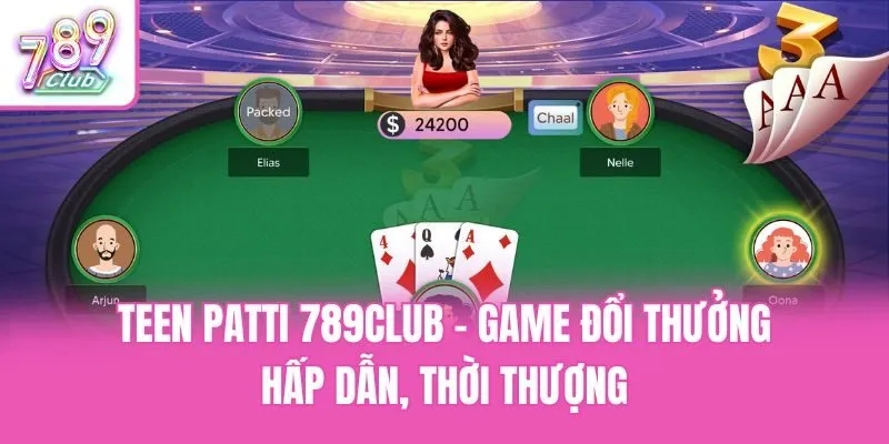 Teen Patti 789club - Game Đổi Thưởng Hấp Dẫn, Thời Thượng