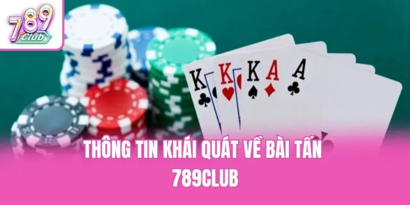 Thông tin khái quát về bài tấn 789club