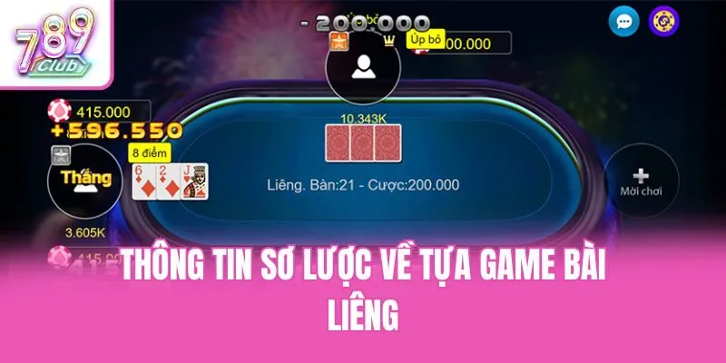 Thông tin sơ lược về tựa game bài Liêng