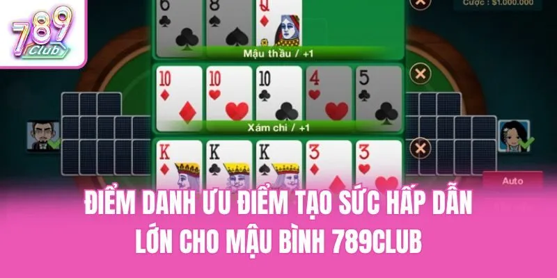 Điểm danh ưu điểm tạo sức hấp dẫn lớn cho mậu bình 789club