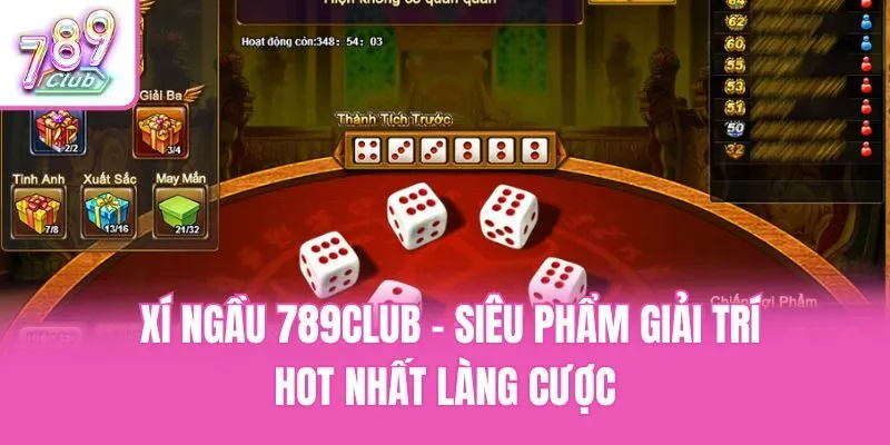 Xí Ngầu 789club - Siêu Phẩm Giải Trí Hot Nhất Làng Cược