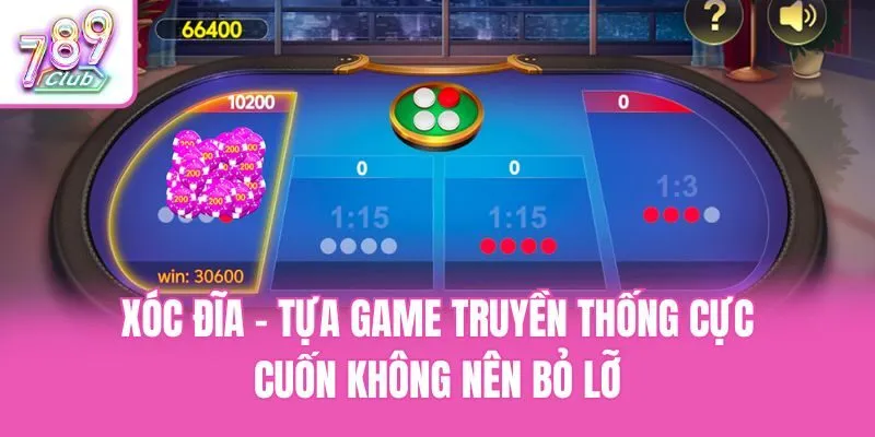 Xóc Đĩa - Tựa Game Truyền Thống Cực Cuốn Không Nên Bỏ Lỡ